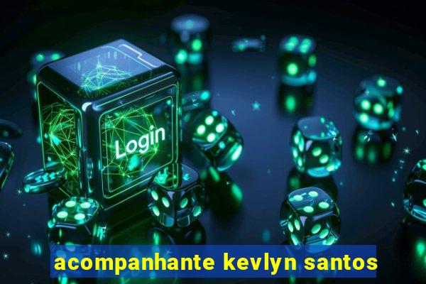 acompanhante kevlyn santos