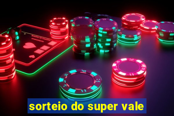 sorteio do super vale