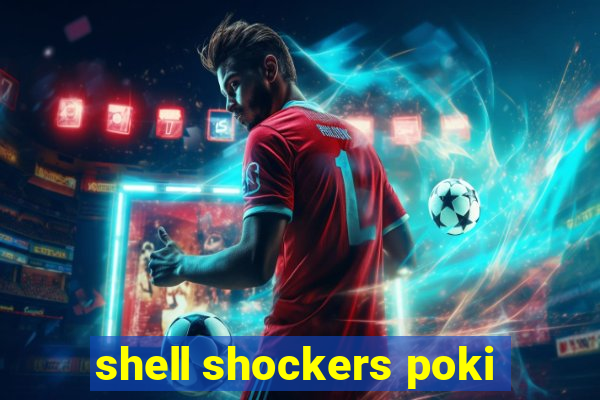 shell shockers poki