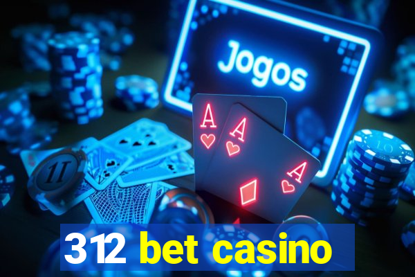 312 bet casino