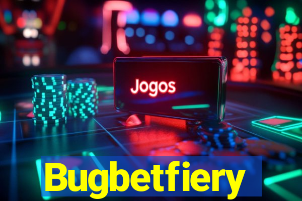 Bugbetfiery