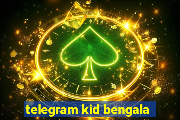 telegram kid bengala