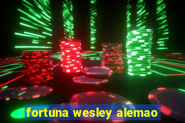 fortuna wesley alemao