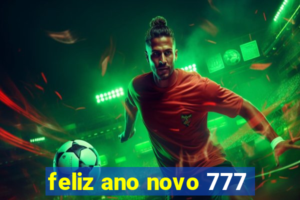 feliz ano novo 777