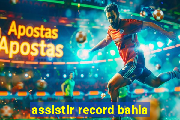 assistir record bahia