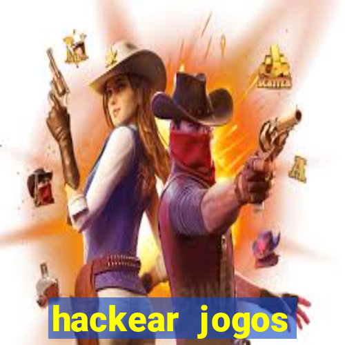 hackear jogos dinheiro infinito