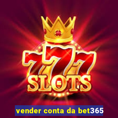 vender conta da bet365