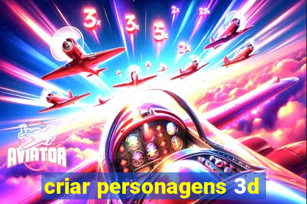 criar personagens 3d