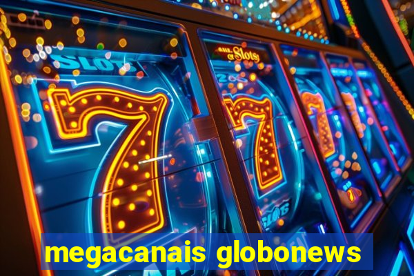 megacanais globonews