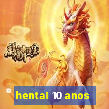 hentai 10 anos