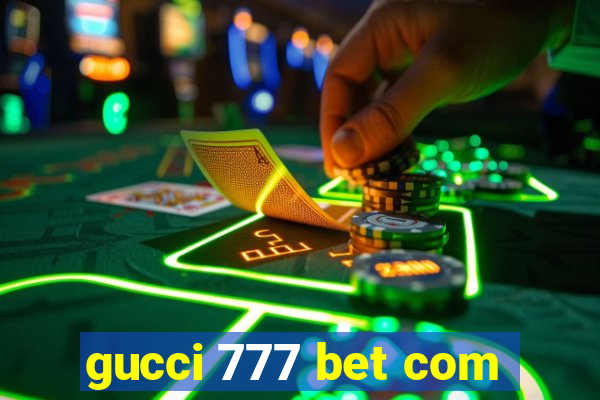 gucci 777 bet com