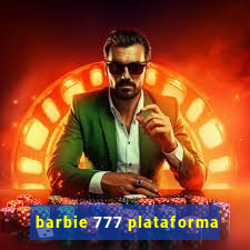 barbie 777 plataforma