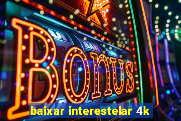 baixar interestelar 4k