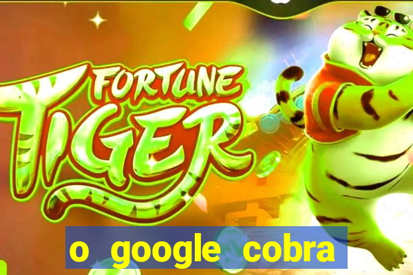 o google cobra taxa de saque de jogos