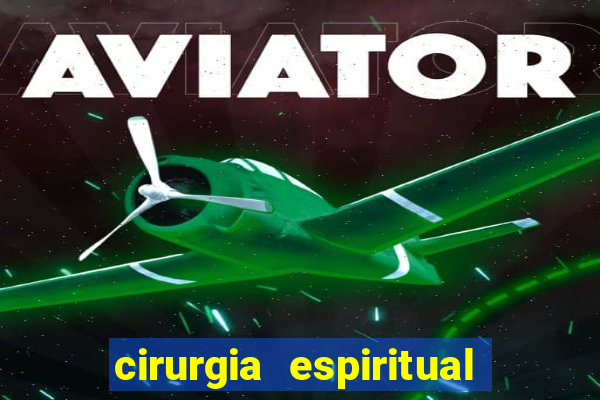 cirurgia espiritual marlon santos