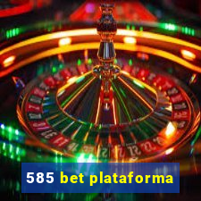 585 bet plataforma