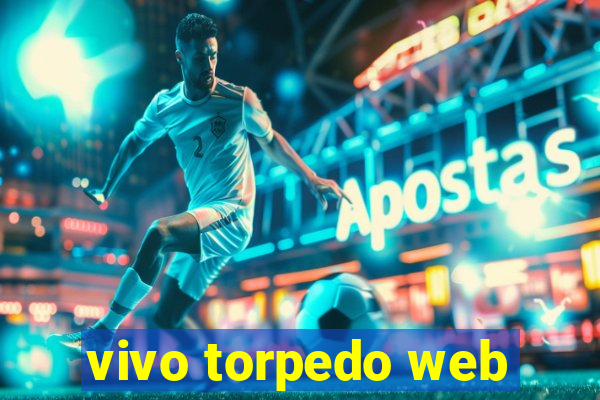 vivo torpedo web