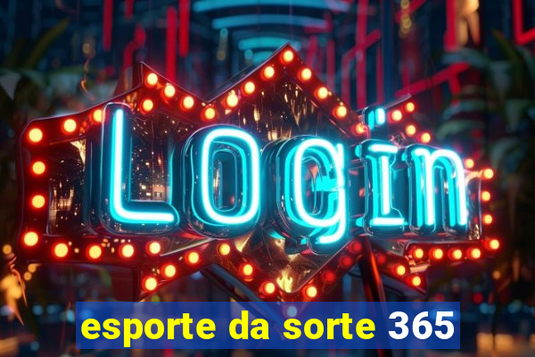 esporte da sorte 365