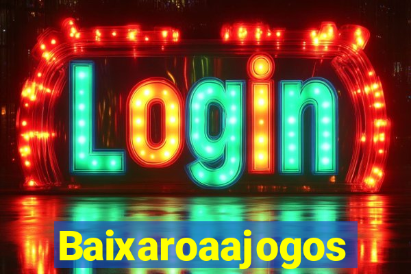 Baixaroaajogos