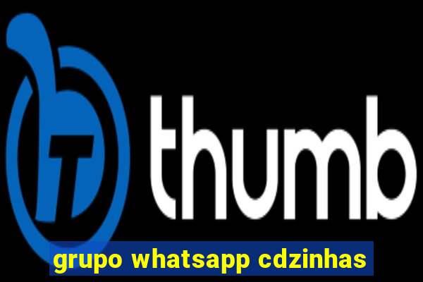 grupo whatsapp cdzinhas