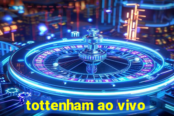 tottenham ao vivo