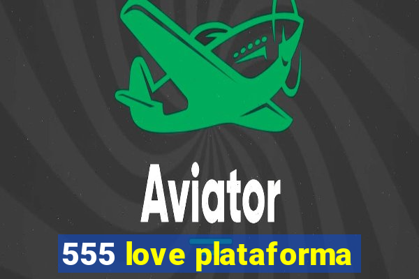 555 love plataforma