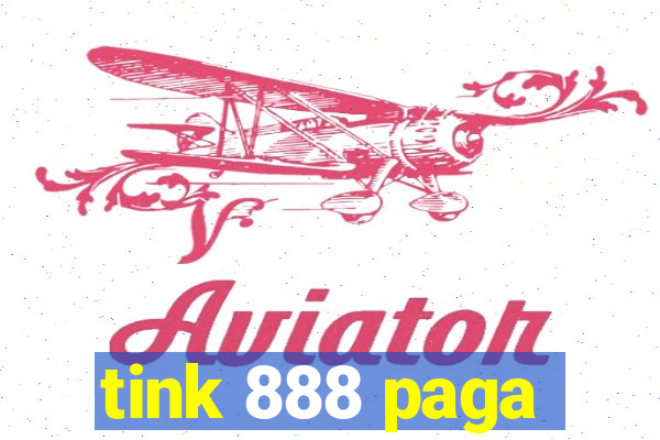 tink 888 paga