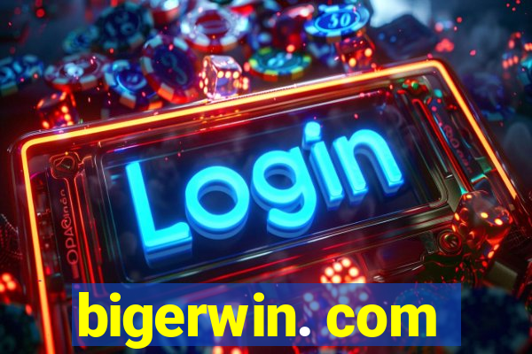 bigerwin. com