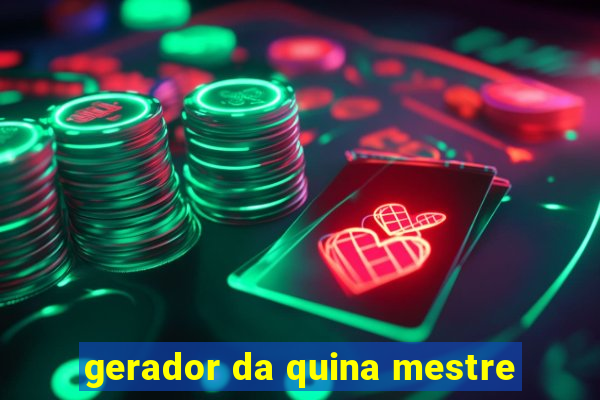 gerador da quina mestre