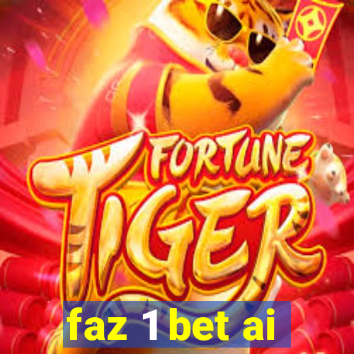 faz 1 bet ai