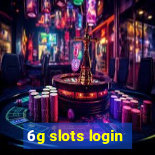 6g slots login