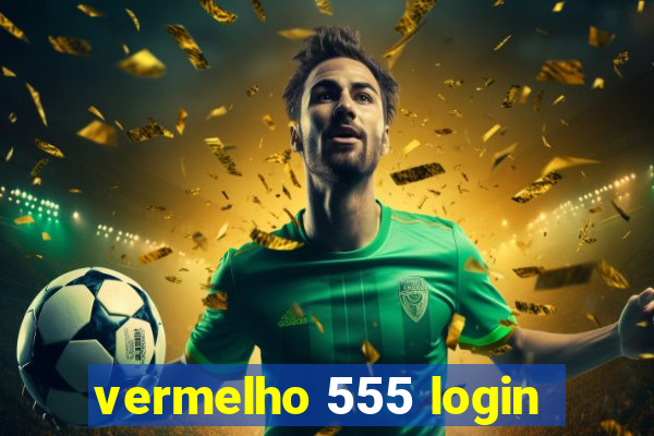 vermelho 555 login