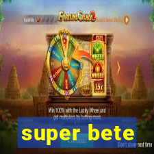 super bete