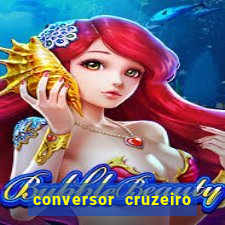 conversor cruzeiro para real