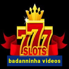 badanninha videos