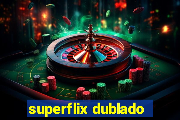 superflix dublado