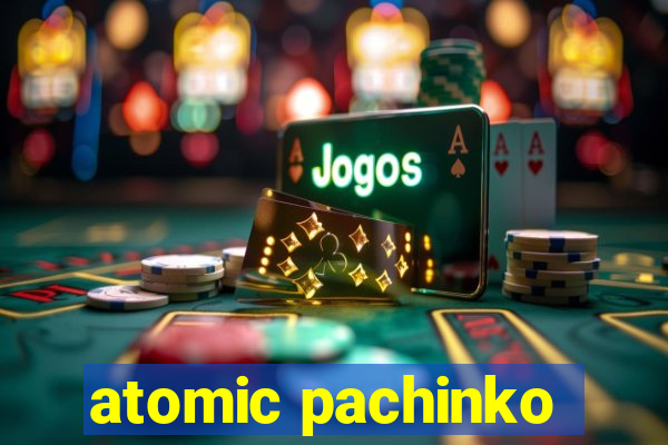 atomic pachinko