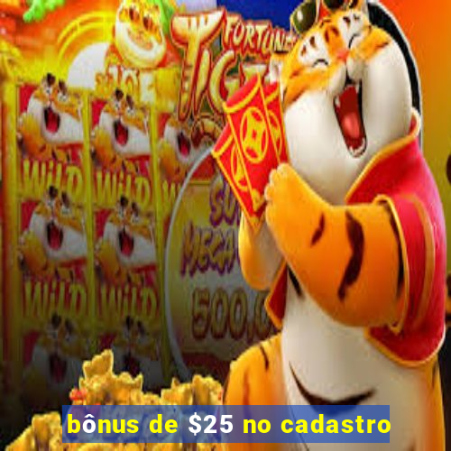 bônus de $25 no cadastro