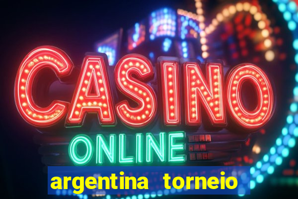 argentina torneio betano tabela