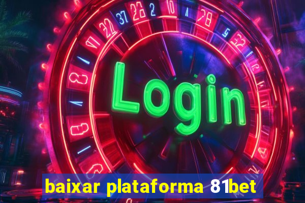 baixar plataforma 81bet