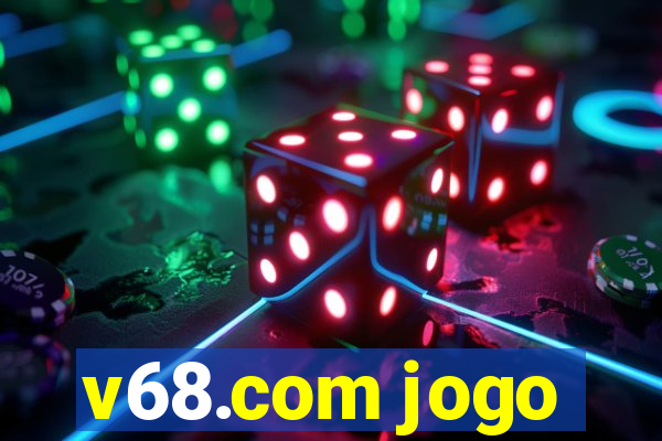 v68.com jogo