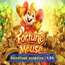 handicap asiático -1.25