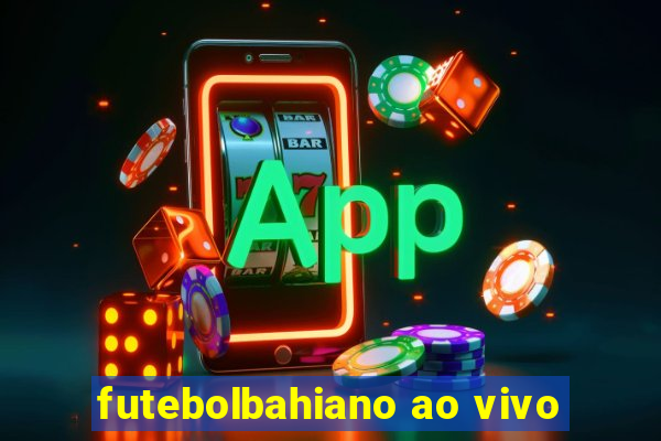 futebolbahiano ao vivo