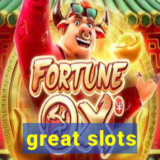 great slots