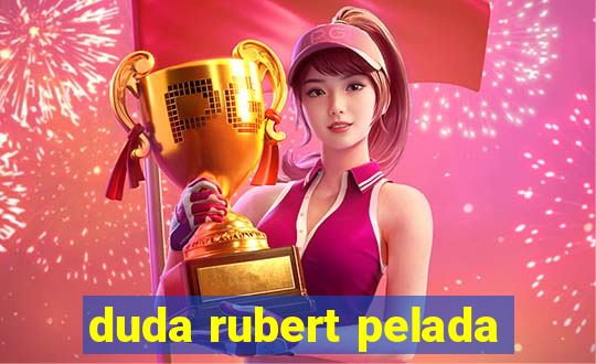 duda rubert pelada