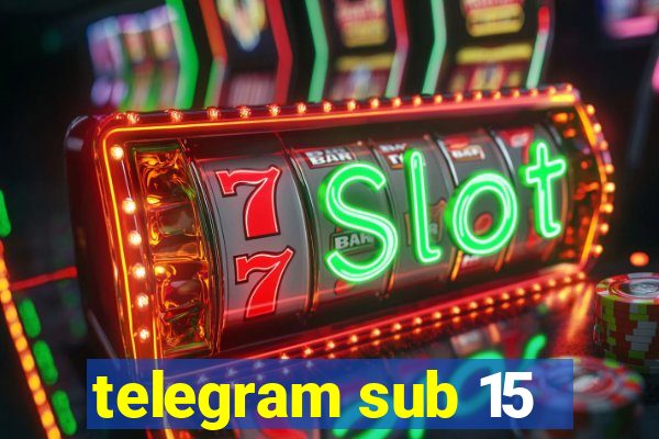 telegram sub 15