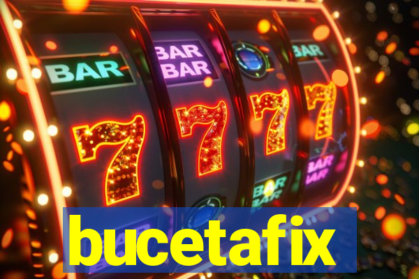 bucetafix