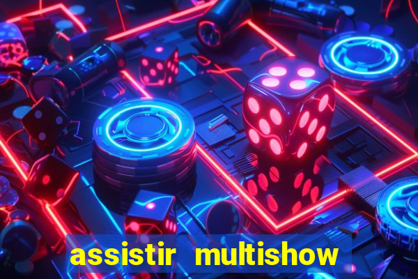 assistir multishow ao vivo de graça