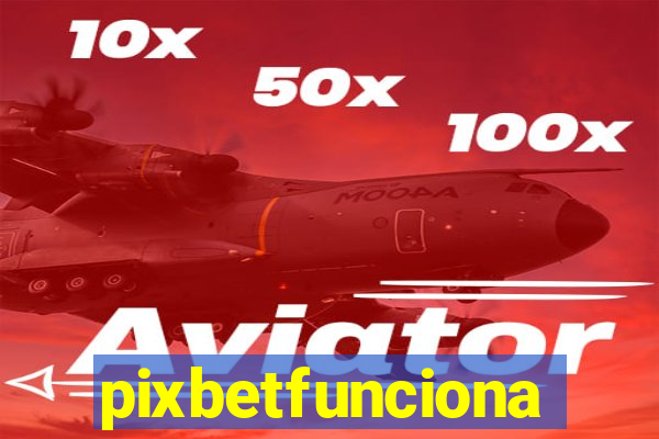 pixbetfunciona