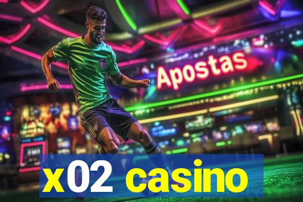 x02 casino